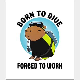 Born to dive forced to work Capybara Scuba Diver Posters and Art